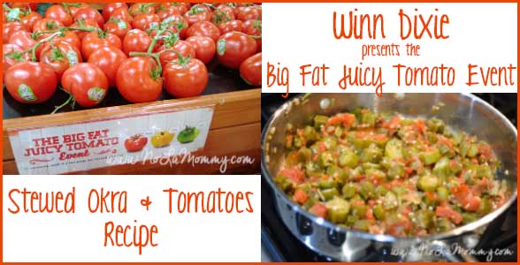 Winn Dixie’s Big Fat Juicy Tomato Event {Okra and Tomato Recipe}